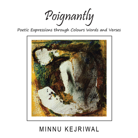 Poignantly -  Minnu Kejriwal