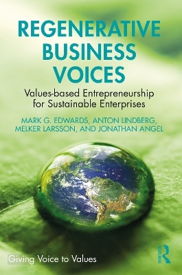 Regenerative Business Voices - Mark G. Edwards, Anton Lindberg, Melker Larsson, Jonathan Angel