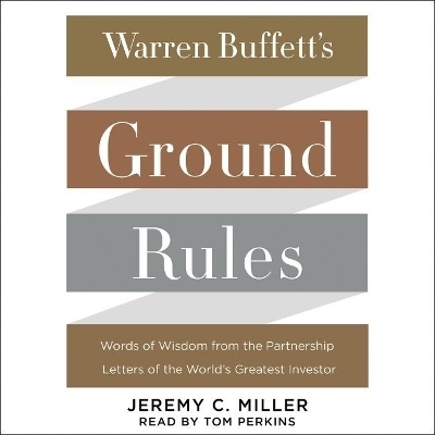 Warren Buffett's Ground Rules - Jeremy C Miller