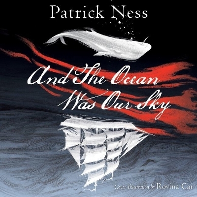 And the Ocean Was Our Sky - Patrick Ness