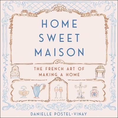 Home Sweet Maison - Danielle Postel-Vinay