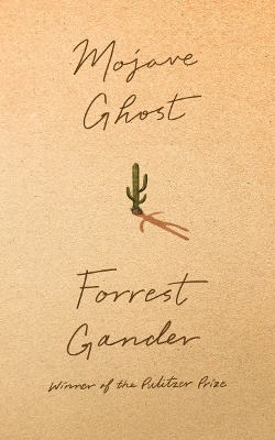 Mojave Ghost - Forrest Gander