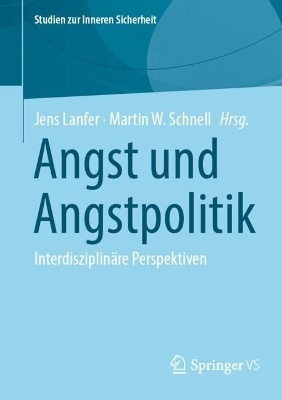 Angst und Angstpolitik - Jens Lanfer; Martin W. Schnell