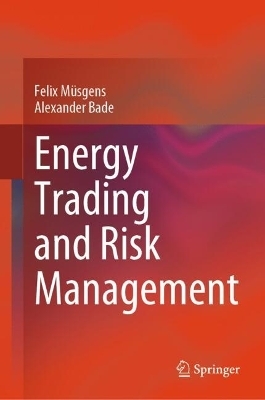 Energy Trading and Risk Management - Felix Müsgens, Alexander Bade