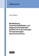 Modellbildung, Parameteridentifikation und Regelung fehlertoleranter Antriebe mit multi-3-phasigen Permanenterregten Synchronmaschinen - Oliver Dieterle
