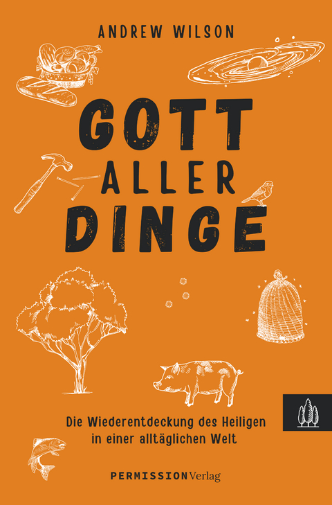 Gott aller Dinge - Andrew Wilson