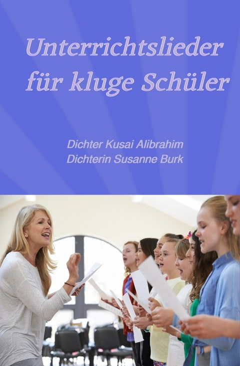 Unterrichtslieder für kluge Schüler - Dichter Kusai Alibrahim, Dichterin Susanne Burk