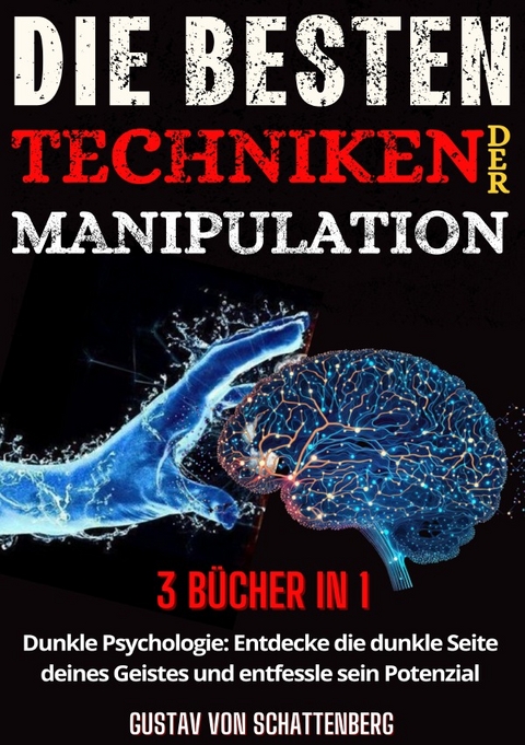 Die besten Techniken der Manipulation - Gustav Von Schattenberg