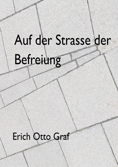 Auf der Strasse der Befreiung - Erich Otto Graf