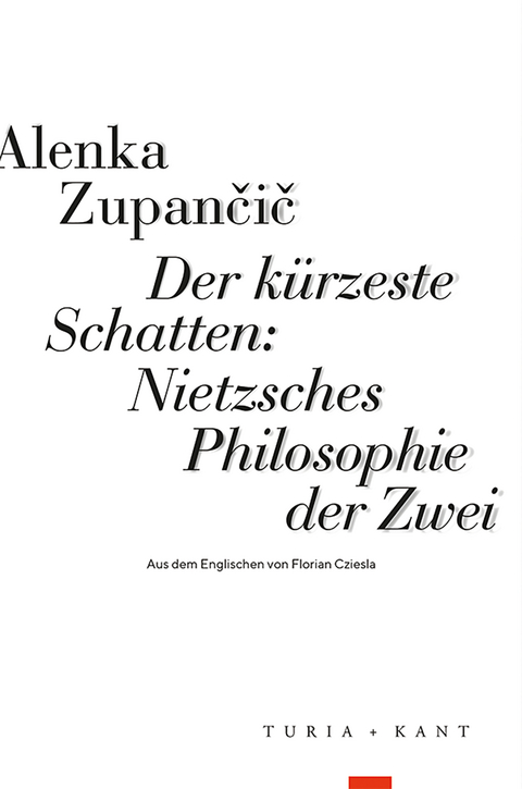 Der kürzeste Schatten: Nietzsches Philosophie der Zwei - Alenka Zupančič