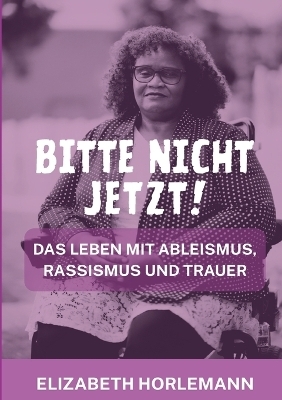 Bitte nicht jetzt! - Elizabeth Horlemann