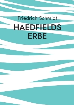 Haedfields Erbe - Friedrich Schmidt