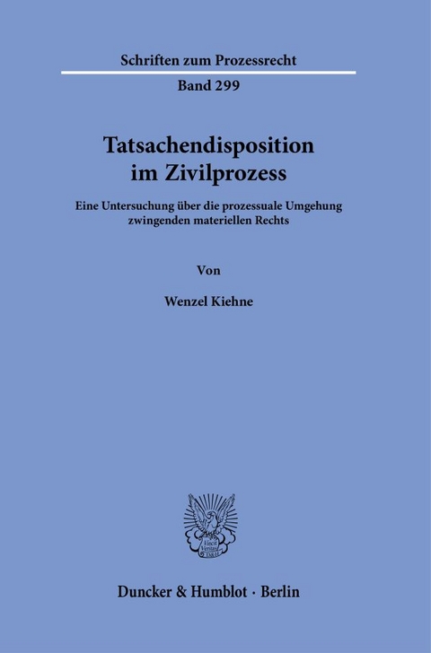 Tatsachendisposition im Zivilprozess. - Wenzel Kiehne