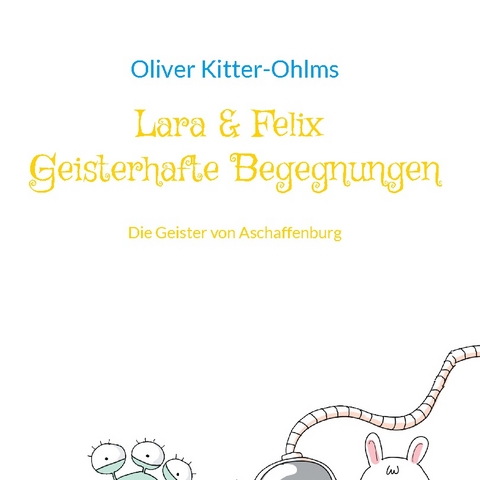 Lara & Felix Geisterhafte Begegnungen - Oliver Kitter-Ohlms