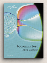 Louisa Clement: becoming lost - 