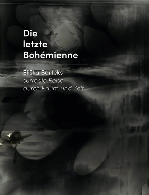 Eliška Bartek - Die letzte Bohémienne - Eliška Bartek, Marco Obrist