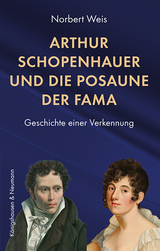 Arthur Schopenhauer und die Posaune der Fama - Norbert Weis