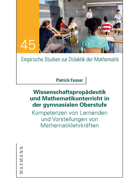 Wissenschaftspropädeutik und Mathematikunterricht in der gymnasialen Oberstufe - Patrick Fesser