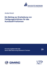 Ein Beitrag zur Erarbeitung von Fertigungsrichtlinien für das Kunststoff Freiformen - Andre Hirsch