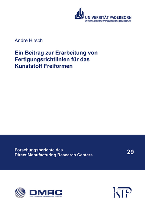 Ein Beitrag zur Erarbeitung von Fertigungsrichtlinien für das Kunststoff Freiformen - Andre Hirsch