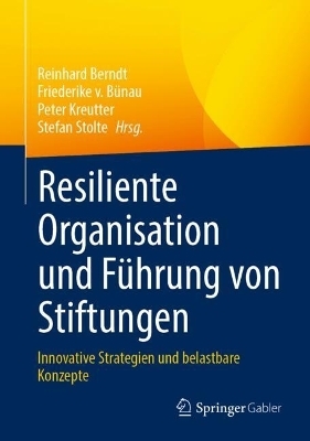 Resiliente Organisation und Führung von Stiftungen - 