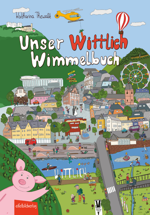 Unser Wittlich Wimmelbuch - Katharina Thewalt