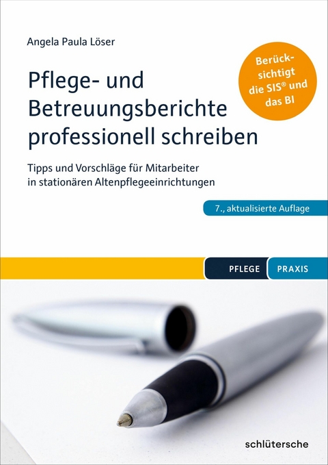 Pflege- und Betreuungsberichte professionell schreiben -  Dr. Angela Paula Löser