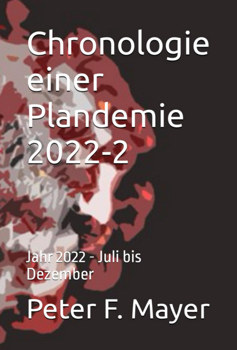 Chronologie einer Plandemie - 2022-2 - Dr. Peter F. Meyer