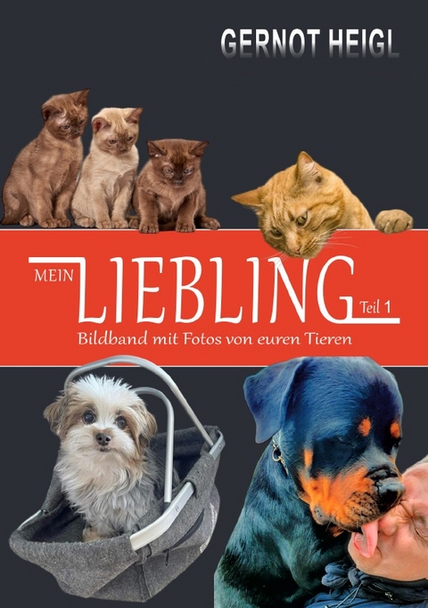 MEIN LIEBLING • Teil 1 • Bildband mit Fotos von euren Tieren - Gernot Heigl