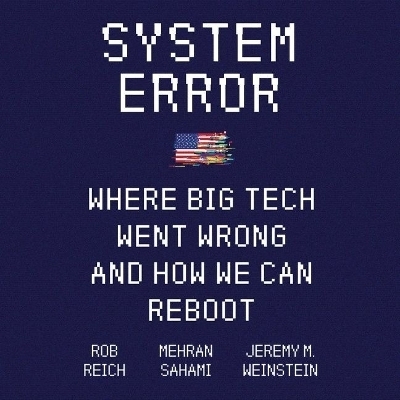 System Error - Rob Reich, Mehran Sahami, Jeremy Weinstein
