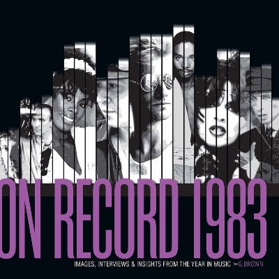 On Record: Vol. 10  1983: Images, Interviews & Insights From the Year in Music - G. Brown