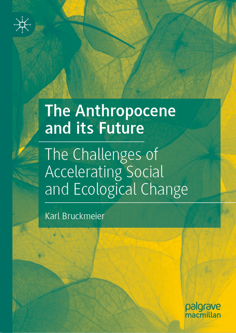 The Anthropocene and its Future - Karl Bruckmeier