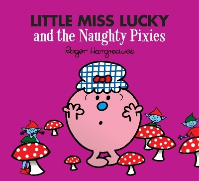 Little Miss Lucky and the Naughty Pixies - Adam Hargreaves