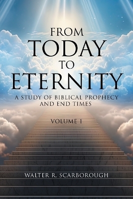 From Today to Eternity - Walter R Scarborough