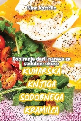 Kuharska Knjiga Sodobnega Kramilca -  Nina Kastelic