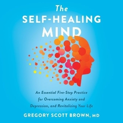 The Self-Healing Mind - Gregory Scott Brown