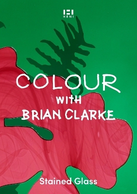 Colour with Brian Clarke: Stained Glass - 