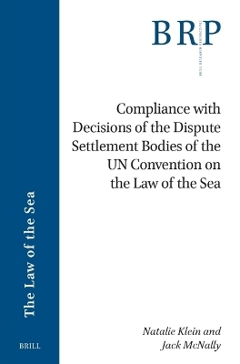 Compliance with Decisions of the Dispute Settlement Bodies of the UN Convention on the Law of the Sea - Natalie Klein, Jack McNally