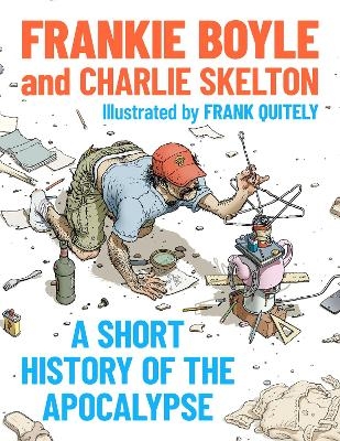 A Short History of the Apocalypse - Frankie Boyle, Charlie Skelton