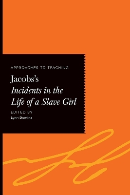 Approaches to Teaching Jacobs's Incidents in the Life of a Slave Girl - 