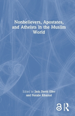 Nonbelievers, Apostates, and Atheists in the Muslim World - 