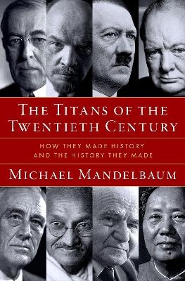 Titans of the Twentieth Century - Michael Mandelbaum