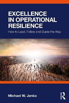 Excellence in Operational Resilience - Michael W. Janko