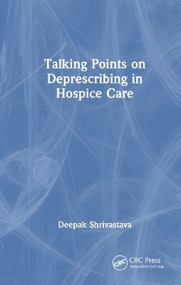 Talking Points on Deprescribing in Hospice Care - Deepak Shrivastava