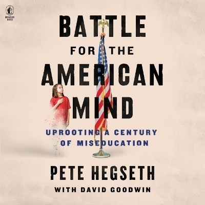 Battle for the American Mind - Pete Hegseth, David Goodwin