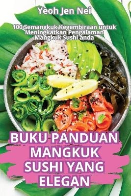 Buku Panduan Mangkuk Sushi Yang Elegan -  Yeoh Jen Nei