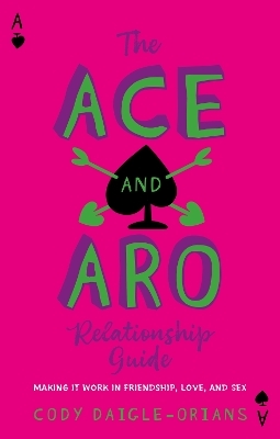 The Ace and Aro Relationship Guide - Cody Daigle-Orians