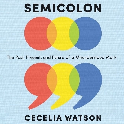 Semicolon - Cecelia Watson