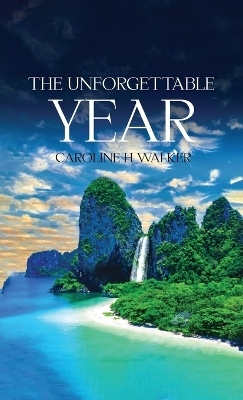 The Unforgettable Year - Caroline Walker