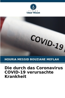 Die durch das Coronavirus COVID-19 verursachte Krankheit - HOURIA MESSID BOUZIANE MEFLAH